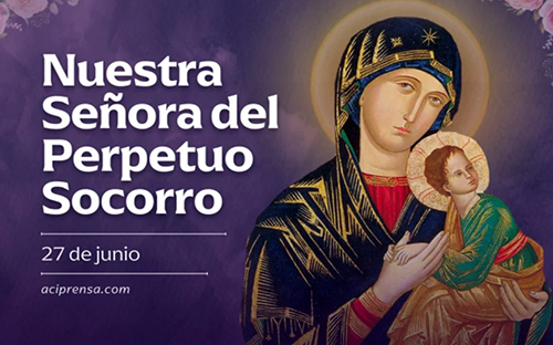 Hoy se celebra la fiesta de Nuestra Señora del Perpetuo Socorro