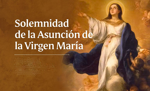 Celebramos la Solemnidad de la Asunción de la Virgen María